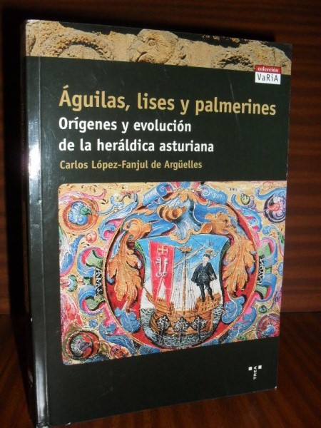 ÁGUILAS, LISES Y PALMERINES. Orígenes y evolución de la heráldica asturiana